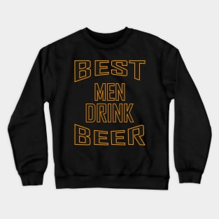 BEST MEN DRINK BEER Crewneck Sweatshirt